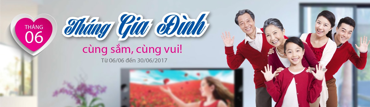 Tháng 06 - Tháng gia đình - cùng sắm, cùng vui