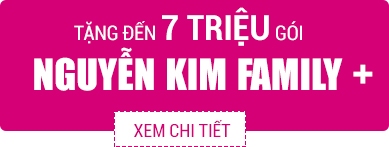 Tặng đến 7 triệu gói Nguyễn Kim Family+