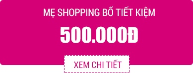 Mẹ Shopping Bố tiết kiệm 500.000 VNĐ