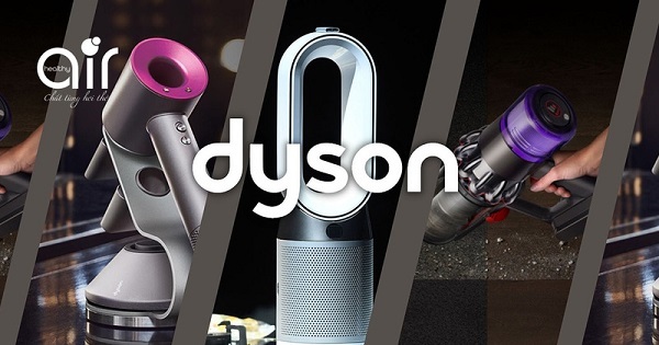 Thương hiệu Dyson là thương hiệu nổi tiếng trên toàn cầu