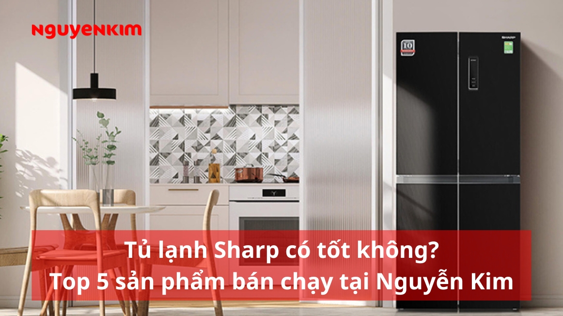 Top những dòng tủ lạnh Sharp tốt