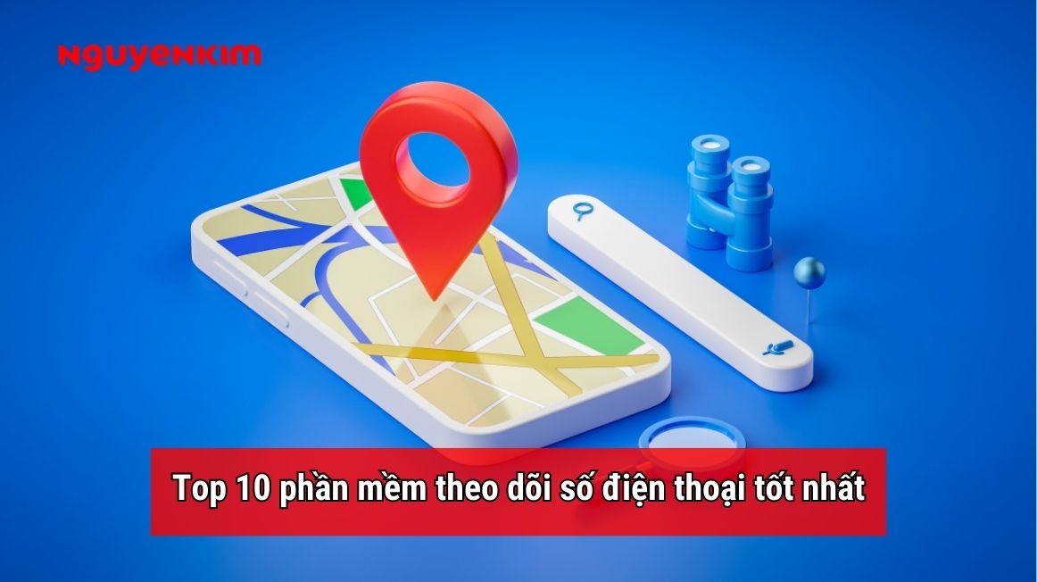 10 phần mềm theo dõi số điện thoại tốt nhất hiện nay