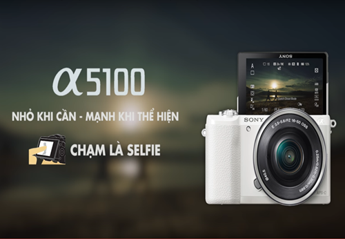 Nhỏ khi cần, mạnh khi thể hiện với máy ảnh Sony E-mount α5100