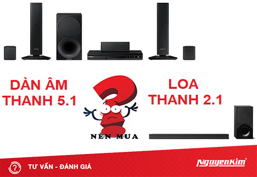 Dàn âm thanh 5.1 hay loa thanh 2.1 phù hợp nhất cho bạn?