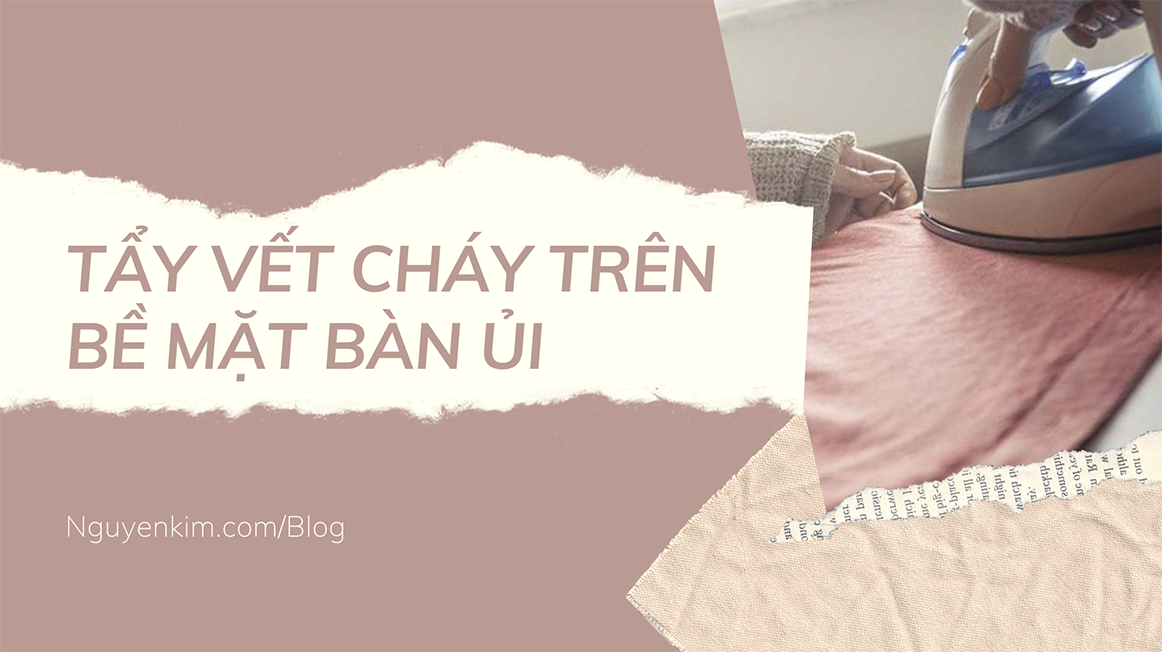 5 Cách Tẩy Vết Cháy Cực Hiệu Quả Trên Bàn Ủi
