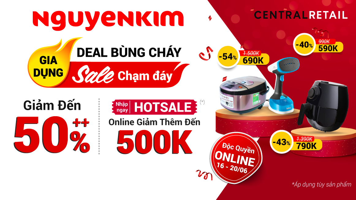 Nguyễn Kim Có Deal Bùng Cháy - Gia Dụng Sale Chạm Đáy Đến 50%++