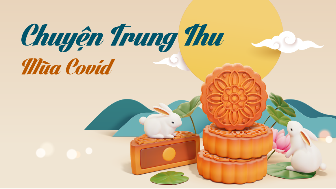 Chuyện Về Trung Thu Mùa Covid