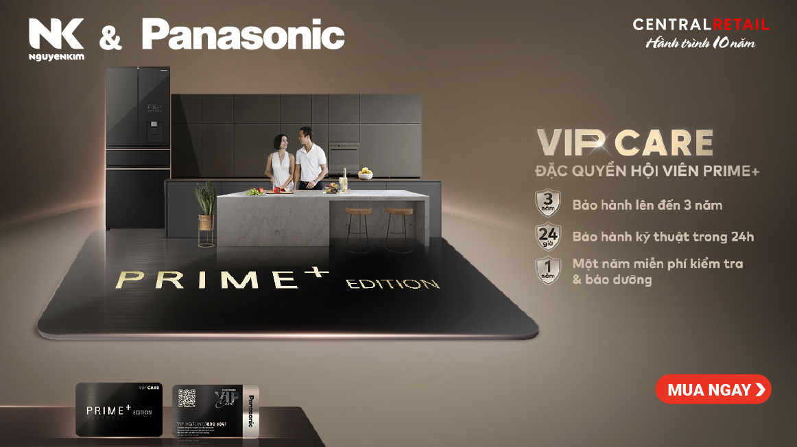 Panasonic tặng gói ưu đãi CỰC VIP cho khách mua Máy giặt sấy và Tủ lạnh Prime+