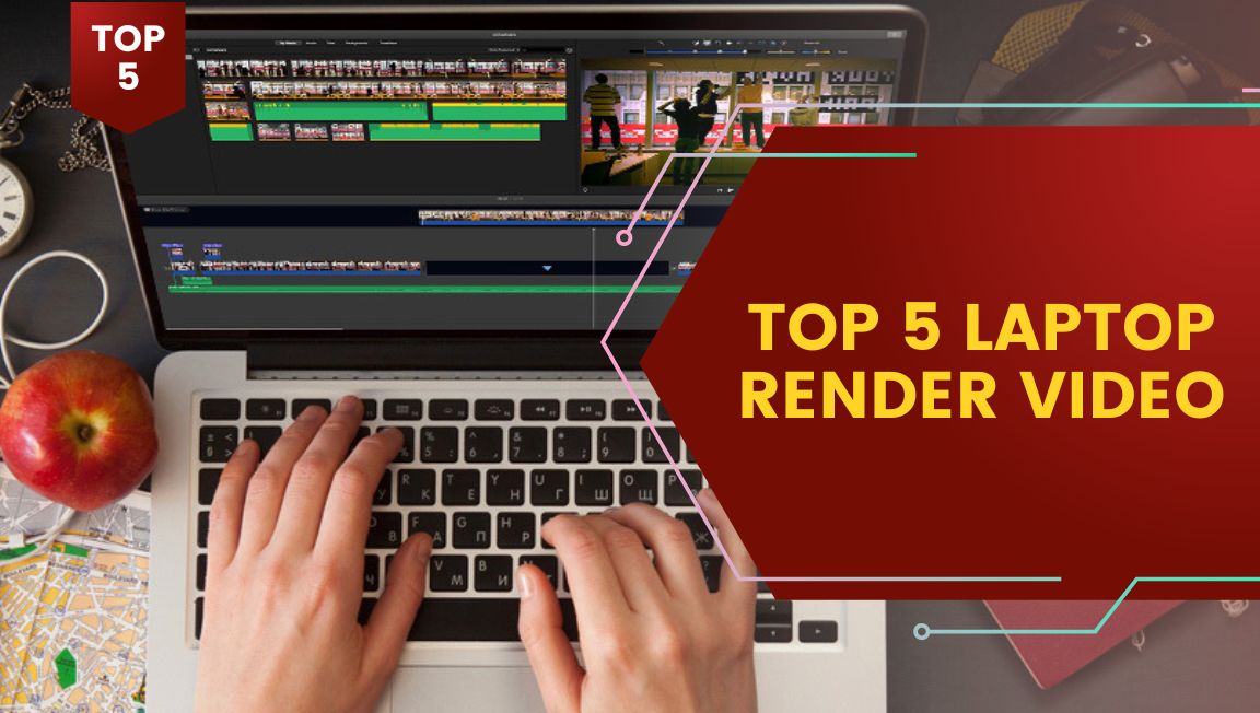 TOP 5 Laptop tốt nhất để chỉnh sửa Video 2023