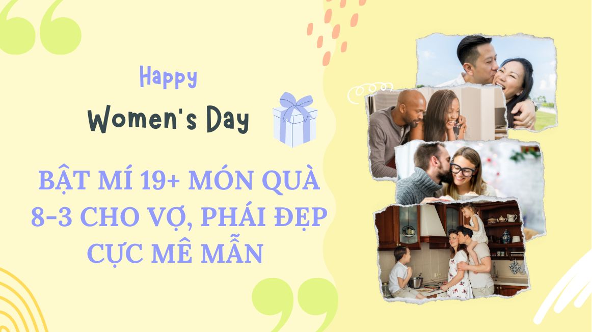 Bật Mí 19+ Món Quà 8/3 Cho Vợ Thiết Thực Phái Đẹp Cực Mê Mẫn