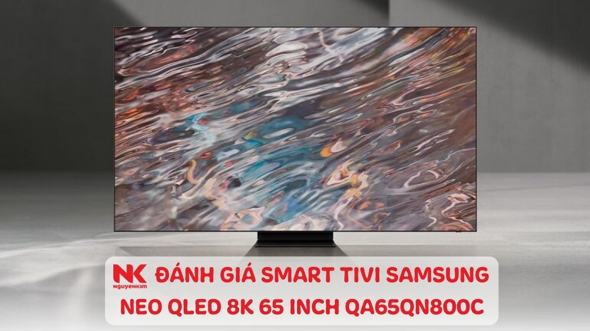 danh-gia-smart-tivi-samsung-neo-qled-8k-65-inch-qa65qn800c