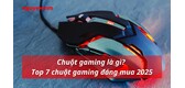 Top 7 chuột gaming đáng mua nhất 2025