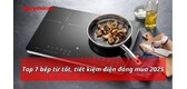 top 7 bếp từ tốt và tiết kiệm điện đáng mua