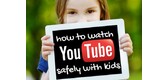 Lưu ý khi cho trẻ xem Youtube