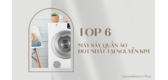 Top 6 Máy Sấy Quần Áo Gia Đình Được Yêu Thích Nhất Tại Nguyễn Kim