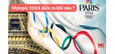 olympic-2024-dien-ra-khi-nao