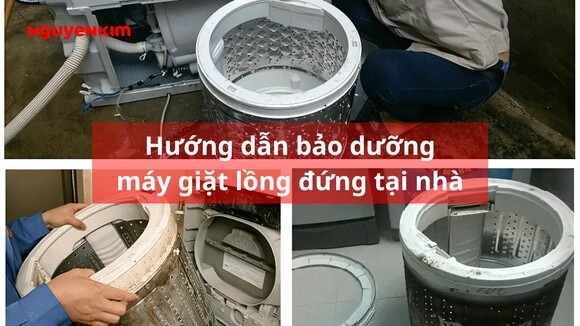 Hướng dẫn bảo dưỡng máy giặt lồng đứng tại nhà