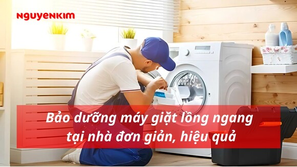 Hướng dẫn các bước bảo dưỡng máy giặt lồng ngang tại nhà