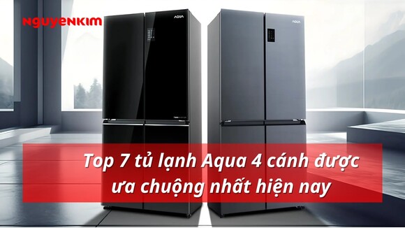 Top 7 tủ lạnh Aqua 4 cánh đáng mua nhất