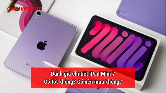 Đánh giá chi tiết iPad Mini 7