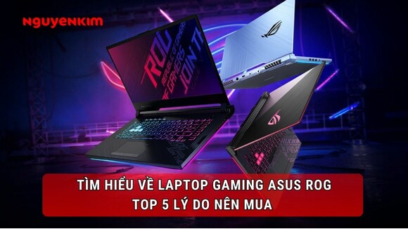 5 lý do nên mua Asus ROG