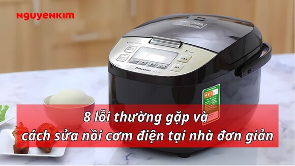 8 lỗi thương gặp và cách sửa nổi cơm điện