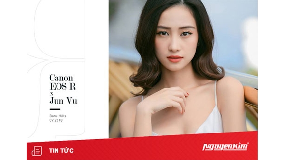 Sự phối hợp của Jun Vũ và Canon EOS R