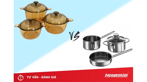 Nồi thủy tinh hay nồi inox nên "ngự trị" trong căn bếp nhà bạn?