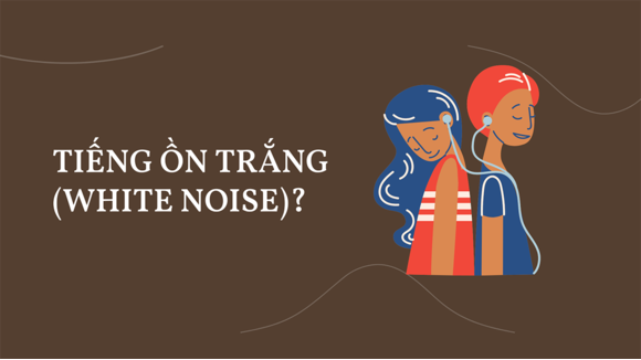 Tiếng Ồn Trắng Là Gì?