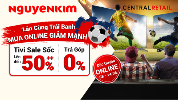 Deal Đỉnh Đón Đầu Euro - Sale Sốc Tivi Đến 50% Tại Nguyenkim.com