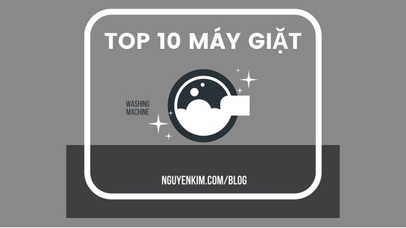Top 10 Máy Giặt Nguyễn Kim Được Yêu Thích Nhất Trong Tháng 12