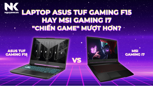 laptop-asus-tuf-gaming-f15-hay-msi-i7-chien-game-muot-hon
