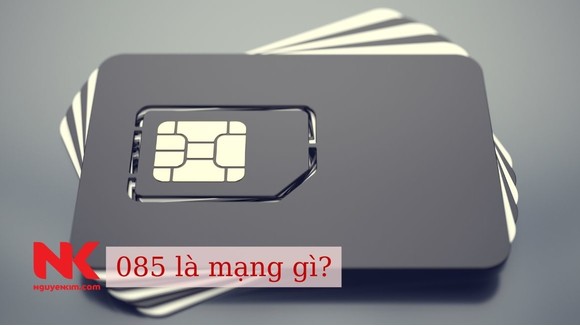 Đầu Số 085 Là Mạng Gì? Mua Sim 085 Ở Đâu? Ý Nghĩa Của Đầu Số 085
