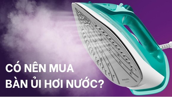Bàn ủi hơi nước là gì? Nên mua bàn ủi hơi nước hay bàn ủi truyền thống?