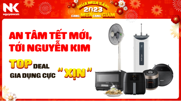 An Tâm Tết Mới, Tới Nguyễn Kim - TOP 7 Sản Phẩm Gia Dụng Sale BÙNG NỔ