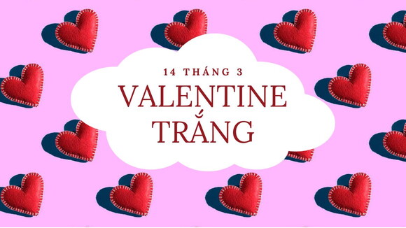 Valentine trắng là ngày gì? Ý nghĩa là gì? Tặng quà cho ai?