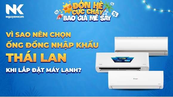 Vì sao nên chọn ống đồng nhập khẩu Thái Lan khi lắp đặt máy lạnh? | Nguyễn Kim