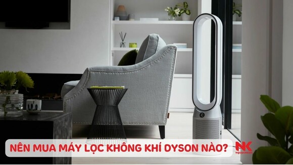 nen-mua-may-loc-khong-khi-dyson-nao