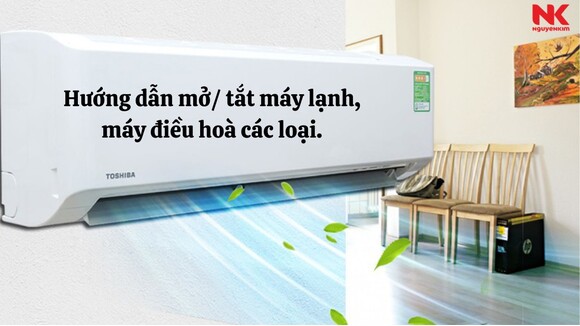 Hướng dẫn mở/ tắt máy lạnh, máy điều hoà các loại.